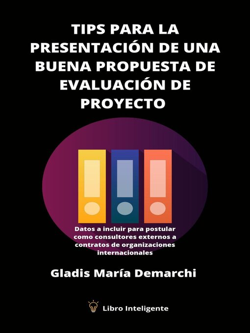 Title details for Tips para la Presentación de una Buena Propuesta de Evaluación de Proyecto by Gladis María Demarchi - Available